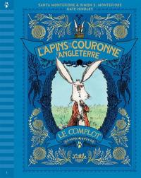 Les lapins de la couronne d'Angleterre. Vol. 1. Le complot