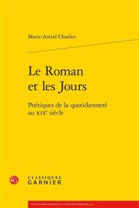 Le roman et les jours : poétiques de la quotidienneté au XIXe siècle