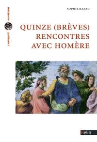 Quinze, brèves, rencontres avec Homère