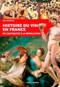 Histoire du vin en France : de l'Antiquité à la Révolution