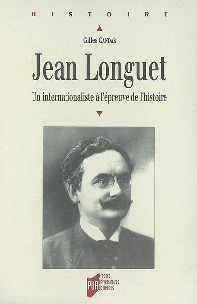 Jean Longuet (1876-1938) : un internationaliste à l'épreuve de l'histoire