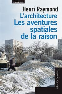 L'architecture : les aventures spatiales de la raison