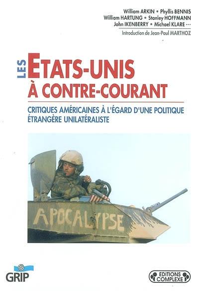 Les Etats-Unis à contre-courant : critiques américaines à l'égard d'une politique étrangère unilatéraliste