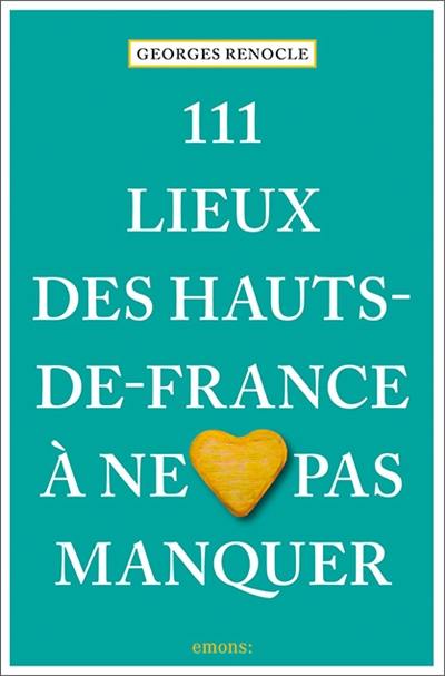 111 lieux des Hauts-de-France à ne pas manquer