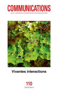 Communications, n° 110. Vivantes interactions