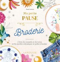 Ma petite pause broderie : 1 livre de conseils et de tutos et 65 motifs à décalquer et prêts à broder