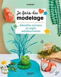 Je fais du modelage : adorables animaux en argile autodurcissante