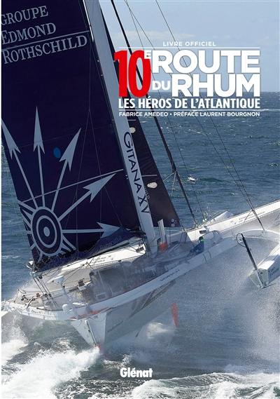 10e Route du rhum : les héros de l'Atlantique : livre officiel