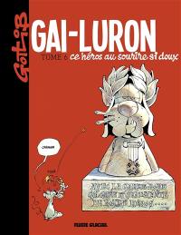 Gai-Luron. Vol. 6. Gai-Luron, ce héros au sourire si doux