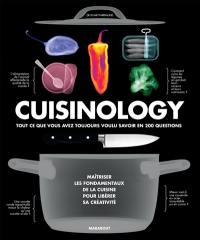 Cuisinology : tout ce que vous avez toujours voulu savoir en 200 questions