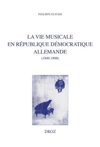 La vie musicale en République démocratique allemande : comparaisons avec l'URSS et avec la France (1949-1990)