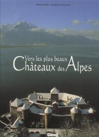 Vers les plus beaux châteaux des Alpes