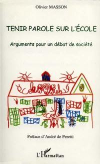 Tenir parole sur l'école : arguments pour un débat de société