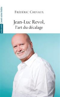 Jean-Luc Revol, l'art du décalage