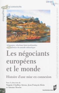 Les négociants européens et le monde : histoire d'une mise en connexion