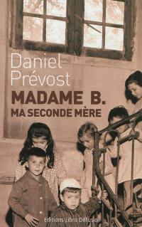 Madame B. ma seconde mère : récit