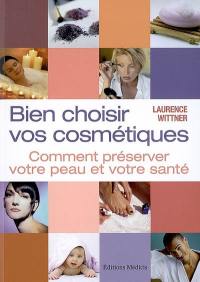 Bien choisir vos cosmétiques : comment préserver votre peau et votre santé