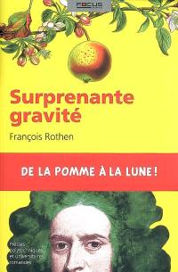 Surprenante gravité : de la pomme à la Lune