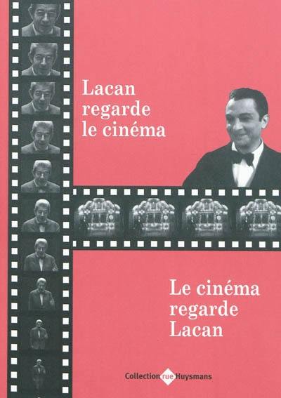 Lacan regarde le cinéma, le cinéma regarde Lacan