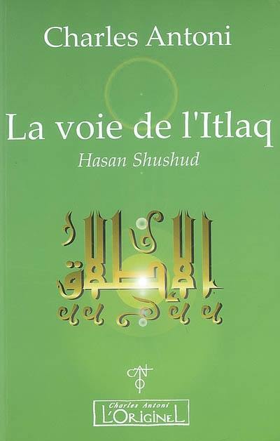 La voie de l'Itlaq : Hasan Shushud