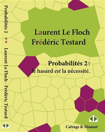 Probabilités. Vol. 2. Le hasard est la nécessité