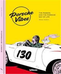 Porsche Vibes : The Passion and the Porsche Way of Life