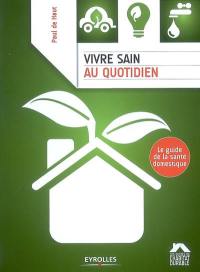 Vivre sain au quotidien : le guide de la santé domestique