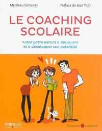 Le coaching scolaire : aidez votre enfant à découvrir et à développer son potentiel