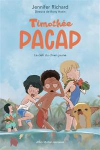 Timothée Pacap. Vol. 2. Le défi du chien jaune