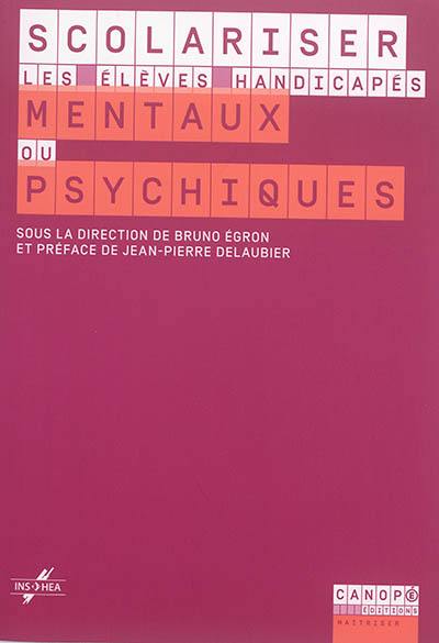 Scolariser les élèves handicapés mentaux ou psychiques