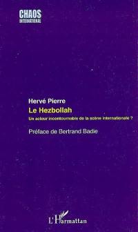 Le Hezbollah : un acteur incontournable de la scène internationale ?