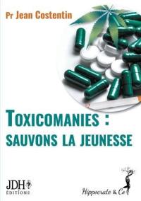 Toxicomanies : sauvons la jeunesse : chroniques sur les drogues et les toxicomanies (2018-2020)