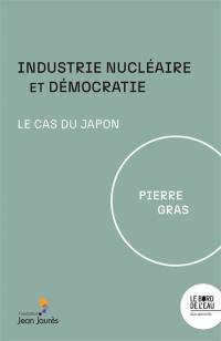 Industrie nucléaire et démocratie : le cas du Japon