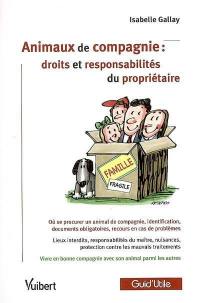 Animaux de compagnie : droits et responsabilités du propriétaire : où se procurer un animal de compagnie, identification, documents obligatoires, recours en cas de problèmes. Vivre en bonne compagnie avec son animal parmi les autres.