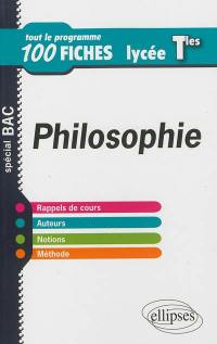 Philosophie : terminale : tout le programme en 100 fiches