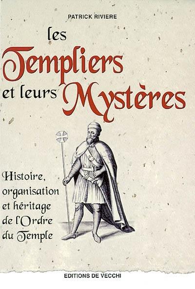 Les Templiers et leurs mystères : histoire, organisation et héritage de l'ordre du Temple