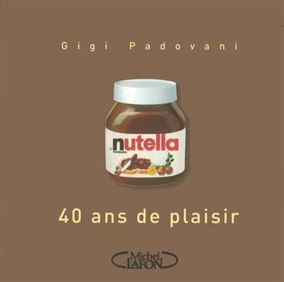 Nutella : 40 ans de plaisir