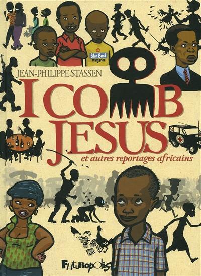 I comb Jesus : et autres reportages africains