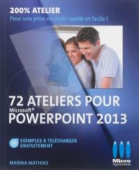 72 ateliers pour PowerPoint 2013