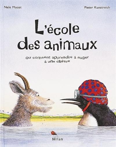 L'école des animaux : ou comment apprendre à nager à une chèvre