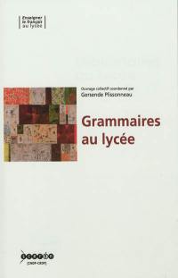 Grammaires au lycée : un enseignement à (ré)inventer