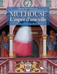 Mulhouse, l'esprit d'une ville