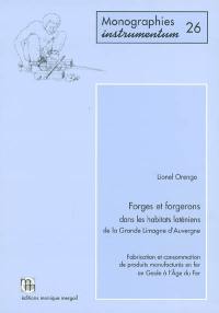 Forges et forgerons dans les habitats laténiens de la Grande Limagne d'Auvergne : fabrication et consommation de produits manufacturés en fer en Gaule à l'Age du Fer