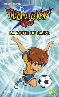 Inazuma eleven go. Vol. 3. La route du sacre