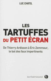 Les tartuffes du petit écran : de Thierry Ardisson à Eric Zemmour, le bal des faux impertinents