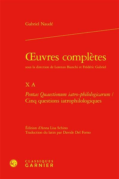 Oeuvres complètes. Vol. 10 A. Pentas Quaestionum iatro-philologicarum. Cinq questions iatrophilologiques