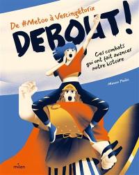 Debout ! : de #MeToo à Vercingétorix : ces combats qui ont fait avancer notre histoire