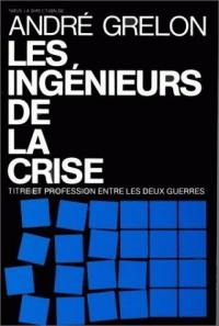 Les Ingénieurs de la crise : titre et profession entre les deux guerres