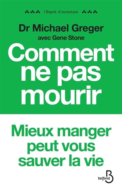 Comment ne pas mourir : les aliments qui préviennent et renversent le cours des maladies