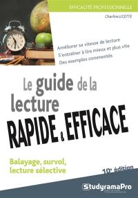 Le guide de la lecture rapide & efficace : balayage, survol, lecture sélective : améliorer sa vitesse de lecture, s'entraîner à lire mieux et plus vite, des exemples commentés